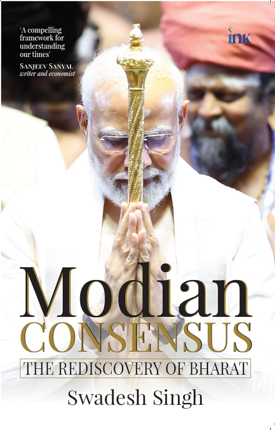 Modian Consensus: The Rediscovery of Bharat by Swadesh Singh