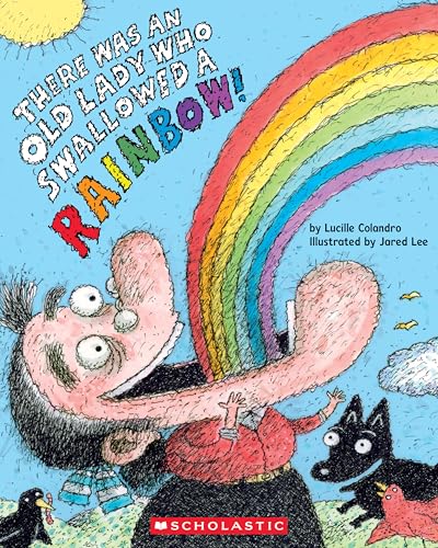 There Was an Old Lady Who Swallowed a Rainbow! by Lucille Colandro