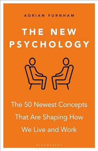 The New Psychology: The 50 newest concepts that are shaping how we live and work