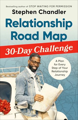 Relationship Road Map 30-Day Challenge: A Plan for Every Step of Your Relationship Journey