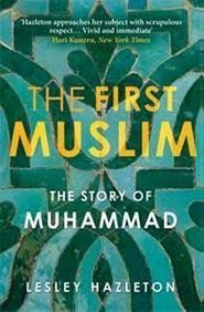 The First Muslim by Lesley Hazleton