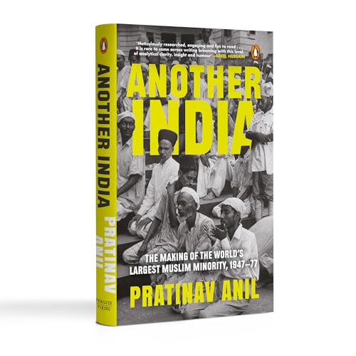 Another India: The Making Of The World's Largest Muslim Minority 1947-77 by Pratinav Anil