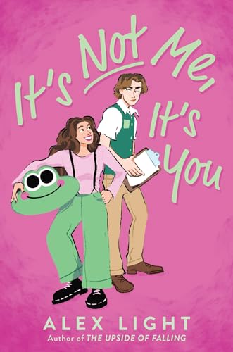 It's Not Me, It's You: A Compulsively Readable YA Romance About a Heartbreaker and Her Nemesis by Alex Light