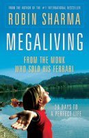 MegaLiving: 30 Days To A Perfect Life: From the Monk Who Sold His Ferrari