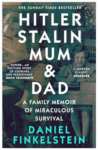 William Collins Hitler, Stalin, Mum and Dad A Family Memoir of Miraculous Survival. by Daniel Finkelstein