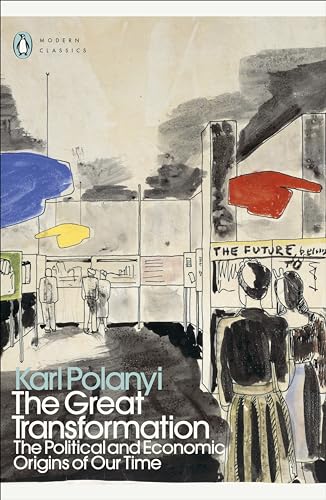 The Great Transformation: The Political and Economic Origins of Our Time by Karl Polanyi