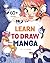 Learn to Draw Manga: A Fun and Easy How-to Draw Guide for All Ages