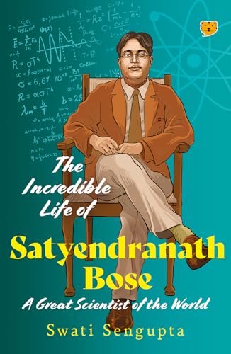 The Incredible Life of Satyendranath Bose: A Great Scientist of The World