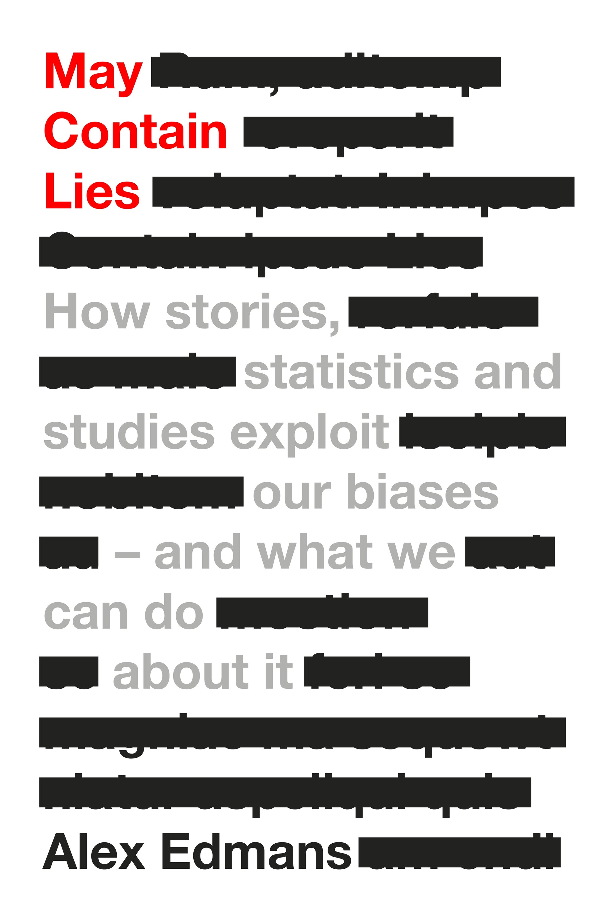 May Contain Lies: How Stories, Statistics and Studies Exploit Our Biases - And What We Can Do About It