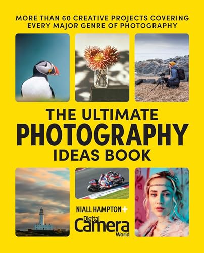 The Ultimate Photography Ideas Book: 60 Creative Projects Covering Every Major Genre of Photography by Digital Camera World