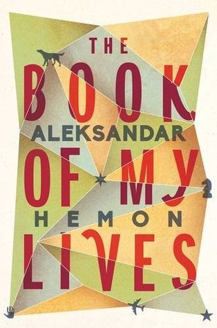 The Book of My Lives by Aleksandar Hemon