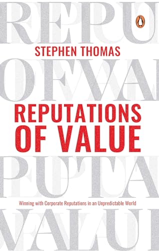 Reputations of Value: Winning with Corporate Reputations in an Unpredictable World