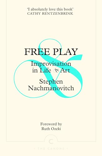 Canongate Canons Free Play Improvisation in Life and Art (Canons).
