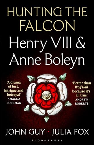 Hunting the Falcon: Henry VIII & Anne Boleyn