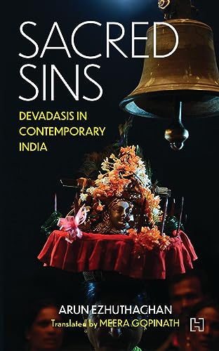 Sacred Sins: Devadasis In Contemporary India by Arun; Translated By Nair, Meera Ezhuthachan