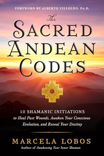 The Sacred Andean Codes by Marcela Lobos