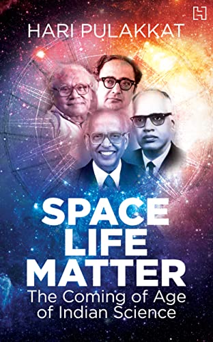 Space. Life. Matter: The Coming of Age of Indian Science