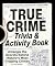 True Crime Trivia & Activity Book: Untangle the Secrets Behind History's Most Gripping Crimes