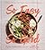So Easy So Good: Delicious Recipes and Expert Tips for Balanced Eating