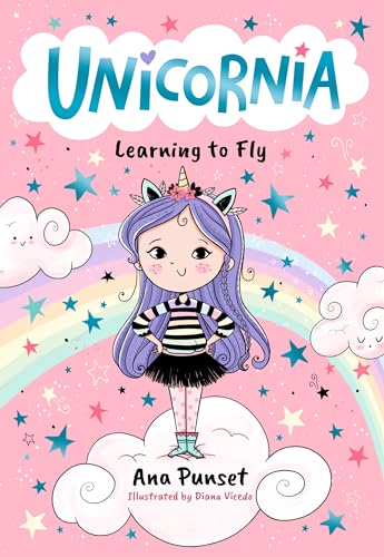 Unicornia: Learning to Fly: A magical unicorn school fiction story for kids - making friends and flying unicorns in Unicornia for boys and girls age 5, 6, 7, 8,9 by Ana Punset