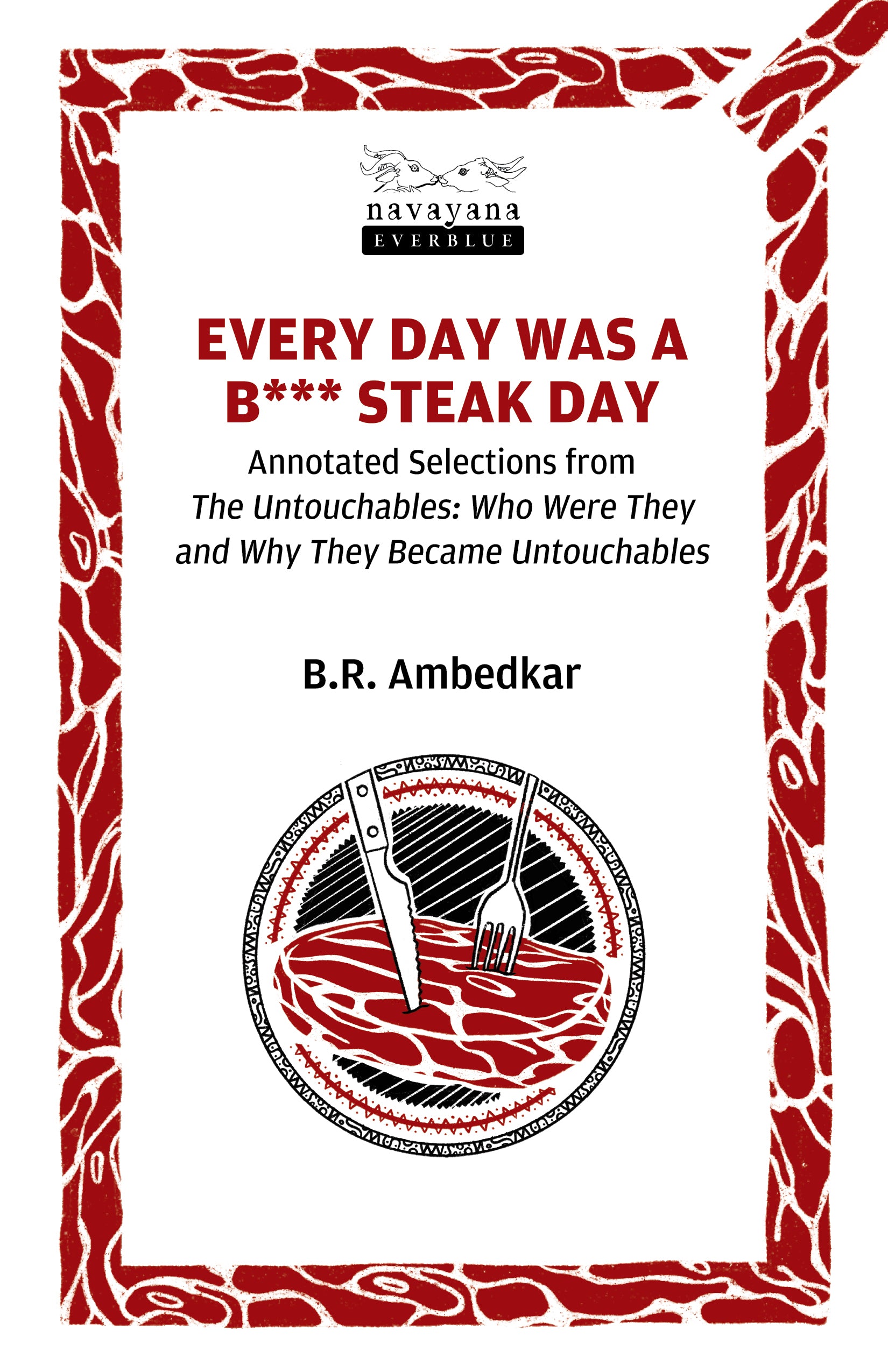 Every Day was a B*** Steak Day by Br Ambedkar