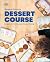 Dessert Course: Lessons in the Whys and Hows of Baking