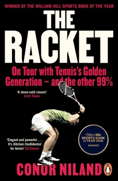 The Racket: On Tour with Tennis’s Golden Generation – and the other 99% by Conor Niland