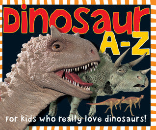 Dinosaur A-Z: For kids who really love dinosaurs!