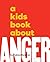 A Kids Book About Anger