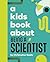 A Kids Book About Being A Scientist