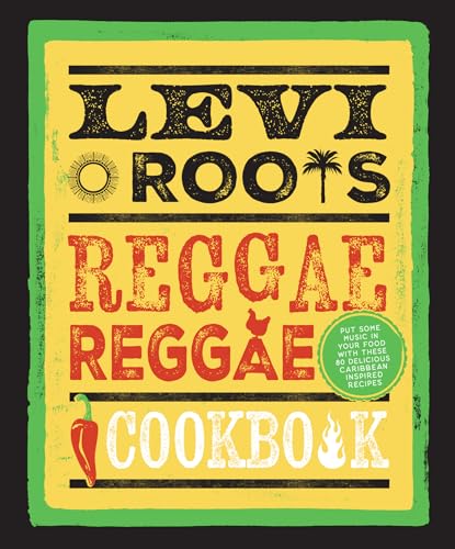 Levi Roots’ Reggae Reggae Cookbook: New Edition of the Must Have Caribbean Classic