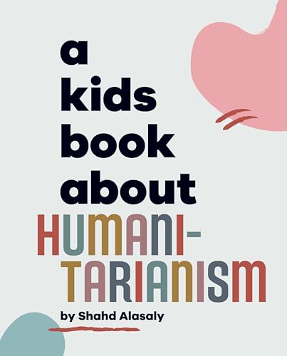A Kids Book About Humanitarianism by Shahd Alasaly