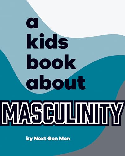A Kids Book About Masculinity by Next Gen Men