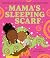 Mama’s Sleeping Scarf by Chimamanda Ngozi Adichie