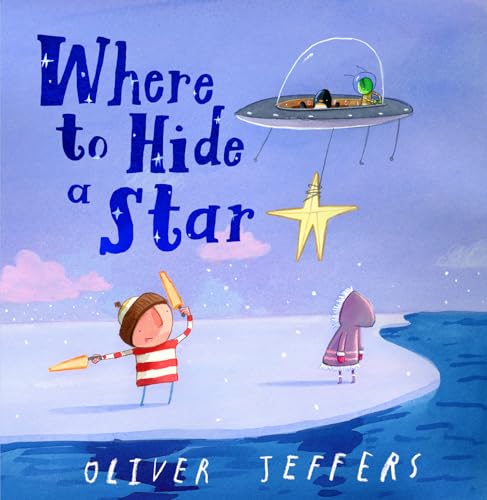 Where to Hide a Star by Illustrated By Oliver Jeffers Oliver Jeffers