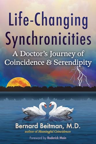 Life-Changing Synchronicities: A Doctors Journey of Coincidence and Serendipity