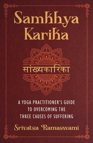 Samkhya Karika: A Yoga Practitioner's Guide to Overcoming the Three Causes of Suffering