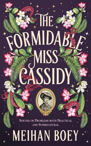 The Formidable Miss Cassidy by Meihan Boey