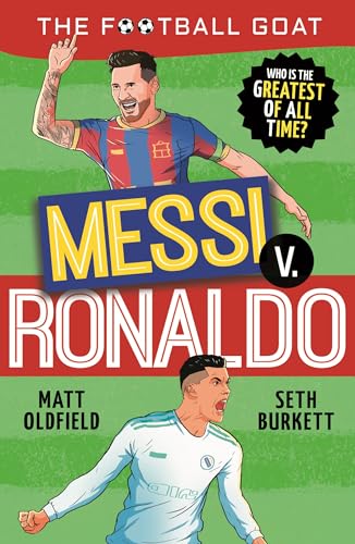 The Football GOAT: Messi v. Ronaldo: The greatest footballer of all time! The fun biography gift book for kids aged 7, 8, 9, 10, 11 - packed with stats & stories for boys and girls who love football