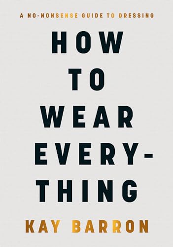 How to Wear Everything /anglais by Kay Barron