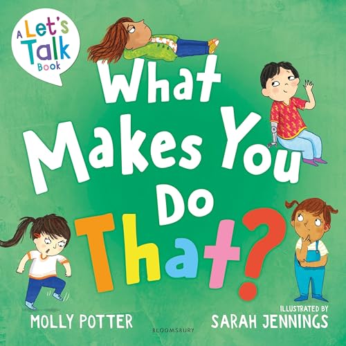 Bloomsbury Education What Makes You Do That? A Lets Talk picture book to help children understand their behaviour and emotions.