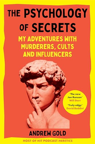 The Psychology of Secrets: My Adventures with Murderers, Cults and Influencers by Andrew Gold