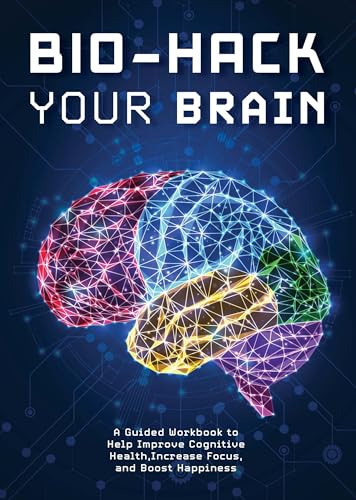 The Longevity Blueprint: A Guided Workbook to Biohacking a Longer, Healthier Life