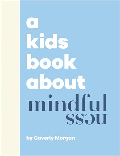 DK Children A Kids Book About Mindfulness. by Caverly Morgan