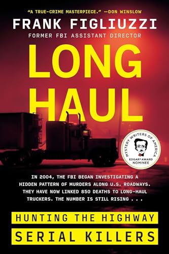 Long Haul: Hunting the Highway Serial Killers by Frank Figliuzzi