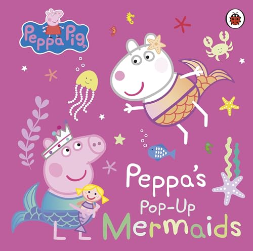 Ladybird Peppa Pig Peppas Pop-Up Mermaids A pop-up book.
