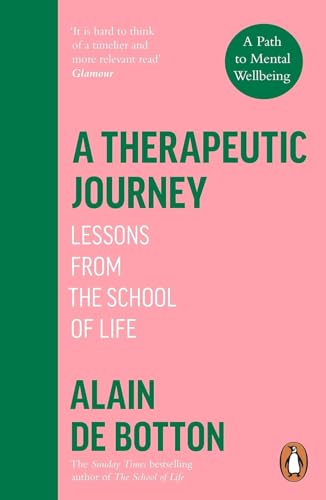 Penguin Books Ltd A Therapeutic Journey Lessons from the School of Life.