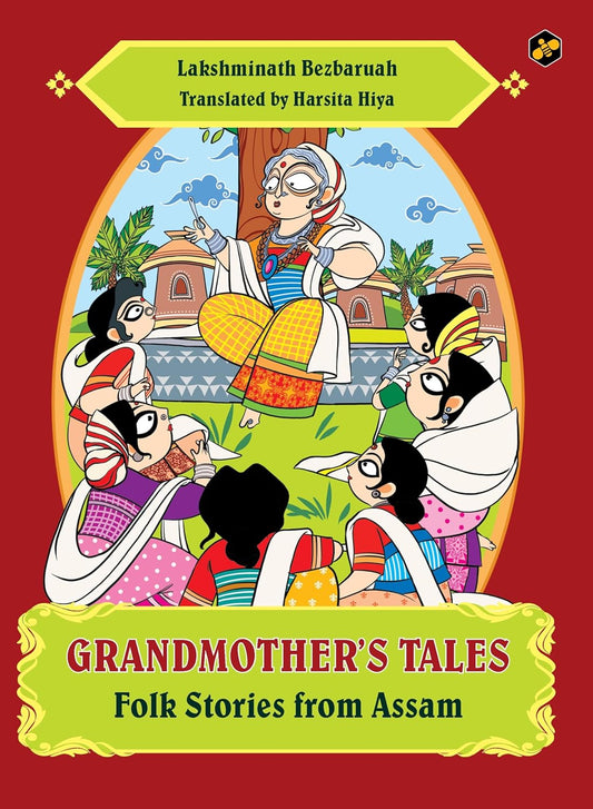 Grandmother's Tales: Folk Stories from Assam by Lakshminath Bezbaruah; Translated By Harsita Hiya