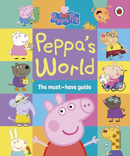 Ladybird Peppa Pig Peppas World The Must-Have Guide. by Peppa Pig