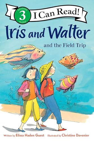 Iris and Walter and the Field Trip: A Level 3 I Can Read About Best Friends, Aquarium Fun, and Getting Lost for Kids (Ages 4-8)